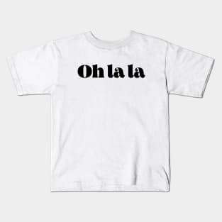 Oh la la Kids T-Shirt